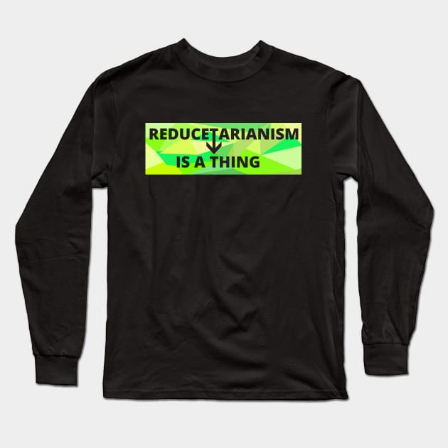 Reducetarianism Is A Thing Sign for sustainable lifestyle against climate change Long Sleeve T-Shirt by strangelyhandsome